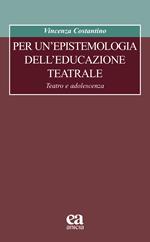 Per un'epistemologia dell'educazione teatrale. Teatro e adolescenza
