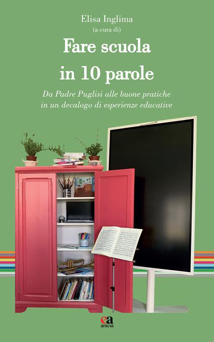 Fare scuola in 10 parole. Da Padre Puglisi alle buone pratiche in un decalogo di esperienze educative - copertina