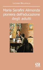 Maria Serafini Alimonda. Pioniera dell'educazione degli adulti