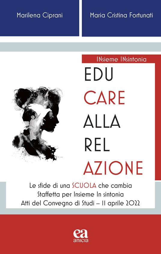 Educare alla relazione. Le sfide di una scuola che cambia - Marilena Ciprani,Maria Cristina Fortunati - copertina