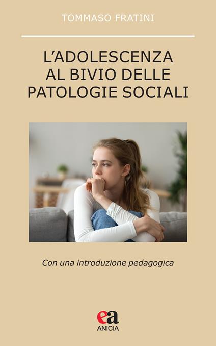 L'adolescenza al bivio delle patologie sociali. Con una introduzione pedagogica - Tommaso Fratini - copertina