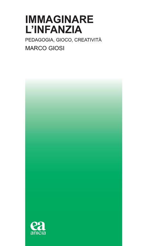 Immaginare l'infanzia. Pedagogia, gioco, creatività - Marco Giosi - copertina