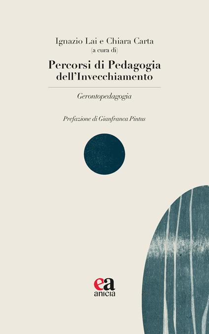 Percorsi di pedagogia dell'invecchiamento. Gerontopedagogia - Ignazio Lai,Chiara Carta - copertina