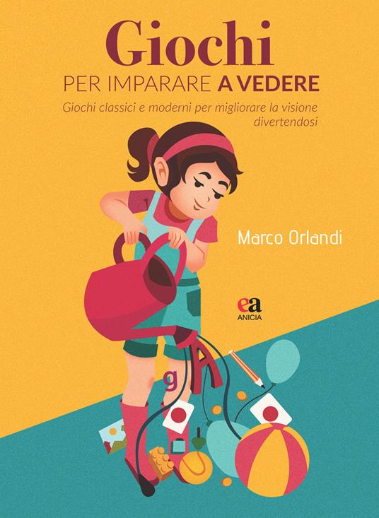 Giochi per imparare a vedere. Giochi classici e moderni per migliorare la visione divertendosi - Marco Orlandi - copertina
