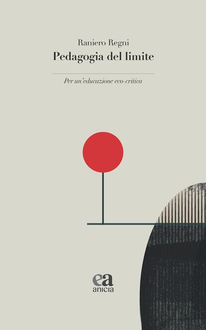 Pedagogia del limite. Per un'educazione eco-critica - Raniero Regni - copertina