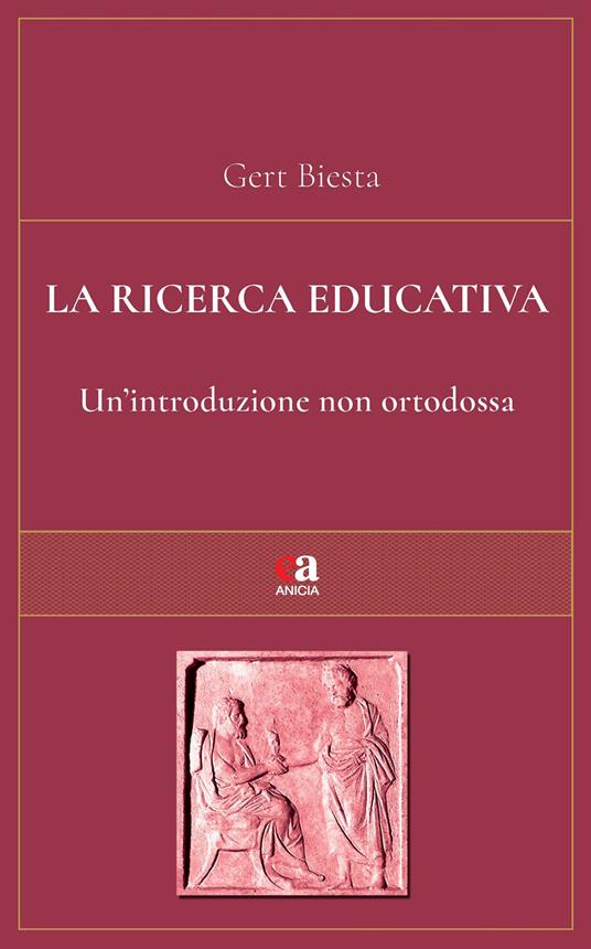La ricerca educativa. Un'introduzione non ortodossa - Gert Biesta - copertina