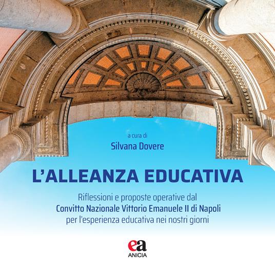 L'alleanza educativa. Riflessioni e proposte operative dal Convitto Nazionale Vittorio Emanuele II di Napoli per l'esperienza educativa nei nostri giorni - copertina
