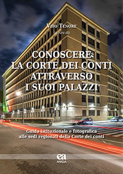 Conoscere la Corte dei conti attraverso i suoi palazzi. Guida istituzionale e fotografica alle sedi regionali della Corte dei conti - copertina