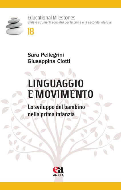 Linguaggio e movimento. Lo sviluppo del bambino nella prima infanzia - Sara Pellegrini,Giuseppina Ciotti - copertina