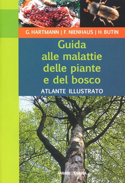 Guida alle malattie delle piante e del bosco. Atlante illustrato. Ediz. illustrata - Günter Hartmann,Franz Nienhaus,Heinz Butin - copertina