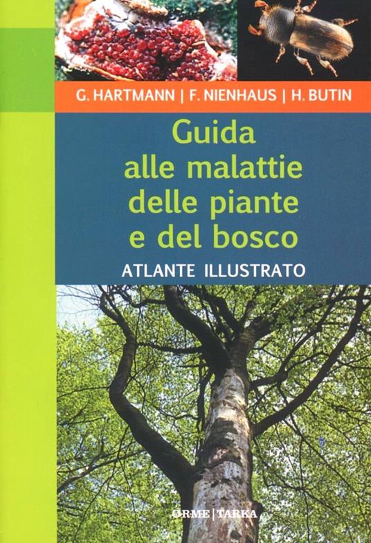 Guida alle malattie delle piante e del bosco. Atlante illustrato. Ediz. illustrata - Günter Hartmann,Franz Nienhaus,Heinz Butin - copertina