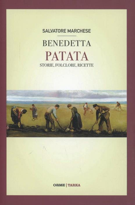 Benedetta patata. Storie, folclore, ricette - Salvatore Marchese - copertina