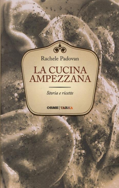 La cucina ampezzana. Storia e ricette - Rachele Padovan - copertina