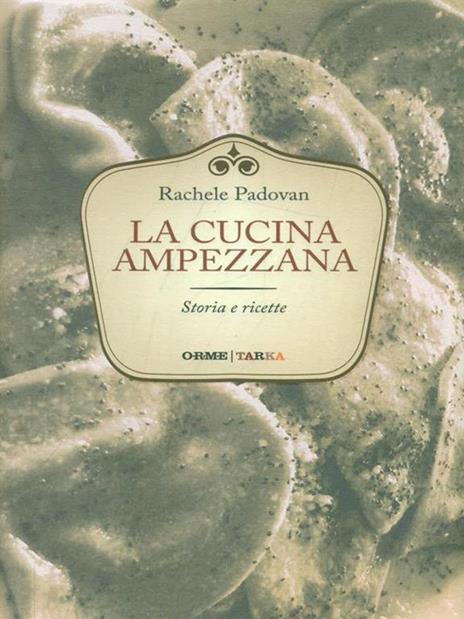 La cucina ampezzana. Storia e ricette - Rachele Padovan - 2