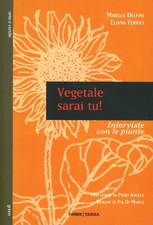 Vegetale sarai tu! Interviste con le piante - Mirella Delfini,Eliana Ferioli - copertina