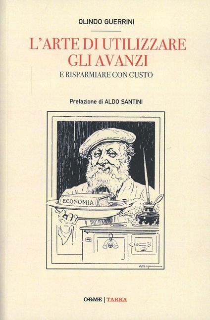 L'arte di riutilizzare gli avanzi della mensa. La cucina al tempo della crisi - Olindo Guerrini - copertina