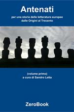 Antenati: storia delle letterature europee. Vol. 1: Antenati: storia delle letterature europee
