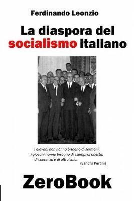 La diaspora del socialismo italiano - Ferdinando Leonzio - copertina