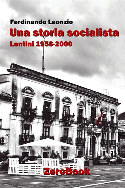 Una storia socialista. Lentini 1956-2000 - Ferdinando Leonzio - ebook