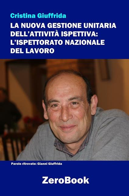 La nuova gestione unitaria dell'attività ispettiva. L'Ispettorato nazionale del lavoro - Cristina Giuffrida - ebook