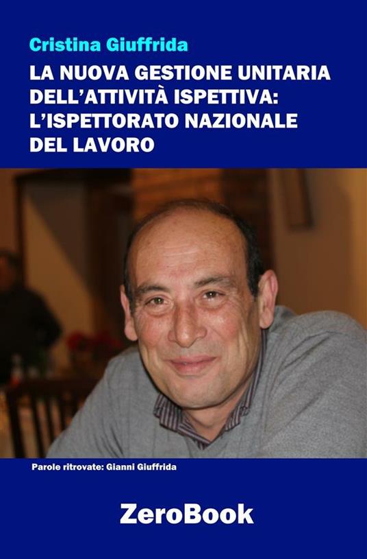 La nuova gestione unitaria dell'attività ispettiva. L'Ispettorato nazionale del lavoro - Cristina Giuffrida - ebook