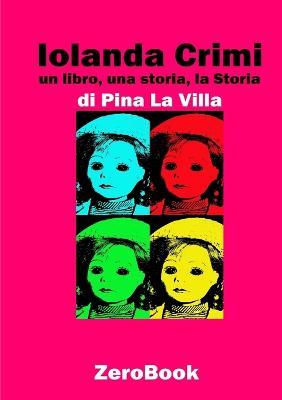 Iolanda Crimi. Un libro, una storia, la Storia - Pina La Villa - copertina