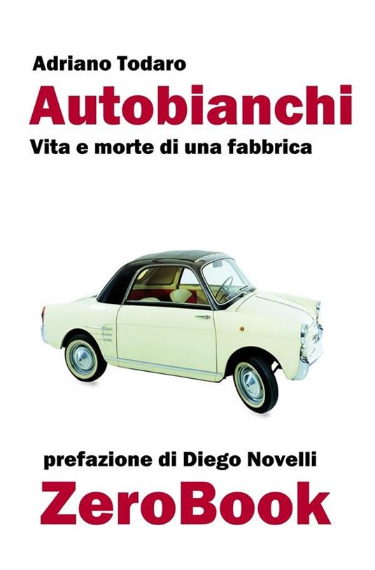 Autobianchi. Vita e morte di una fabbrica - Adriano Todaro - ebook