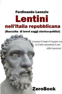 Lentini nell'Italia repubblicana. Raccolta di brevi saggi storico-politici - Ferdinando Leonzio - copertina