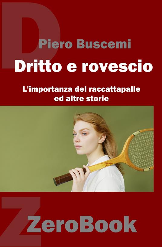 Di dritto e di rovescio. L'importanza del raccattapalle ed altre storie - Piero Buscemi - ebook