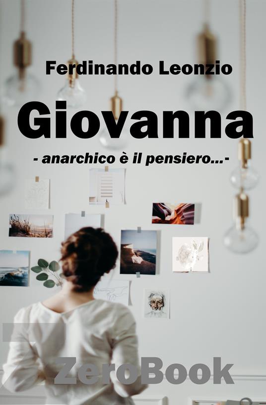 Giovanna. Anarchico è il pensiero... - Ferdinando Leonzio - ebook