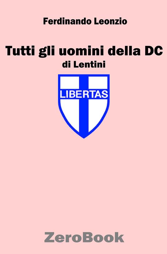 Tutti gli uomini della DC a Lentini - Ferdinando Leonzio - ebook