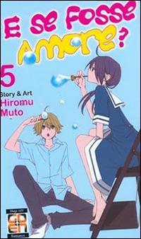 E se fosse amore?. Vol. 5 - Hiroumi Muto - copertina