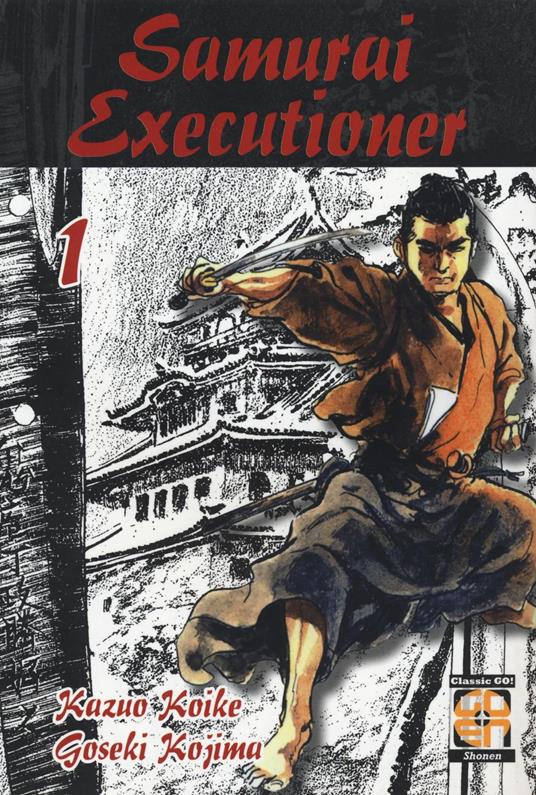 Samurai executioner. Vol. 1 - Kazuo Koike,Goseki Kojima - copertina