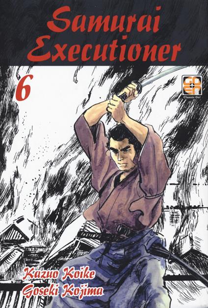 Samurai executioner. Vol. 6 - Kazuo Koike,Goseki Kojima - copertina
