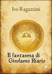 Il fantasma di Girolamo Riario - Ivo Ragazzini - copertina