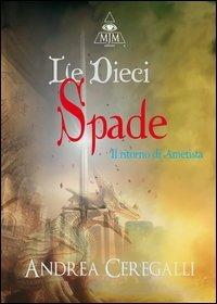 Il ritorno di Ametista. Le dieci spade - Andrea Ceregalli - copertina