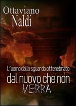 L' uomo dallo sguardo ottenebrato dal nuovo che non verrà
