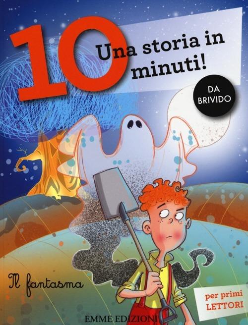 Il fantasma. Una storia in 10 minuti! Ediz. a colori - Francesca Lazzarato - copertina