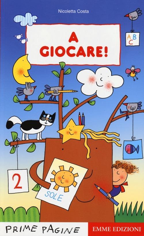 A giocare. Ediz. illustrata - Nicoletta Costa - copertina