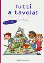 Tutti a tavola! Io e gli altri. Ediz. illustrata