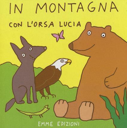 In montagna con l'orsa Lucia. Ediz. illustrata - Antonella Abbatiello - copertina