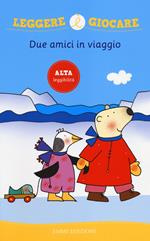 Due amici in viaggio. Ediz. illustrata