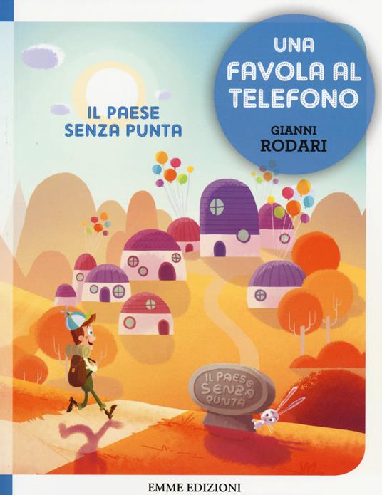 Il paese senza punta. Una favola al telefono. Ediz. illustrata - Gianni Rodari - copertina
