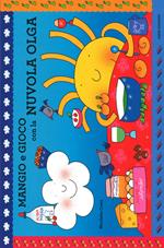 Mangio e gioco con la nuvola Olga. Ediz. illustrata