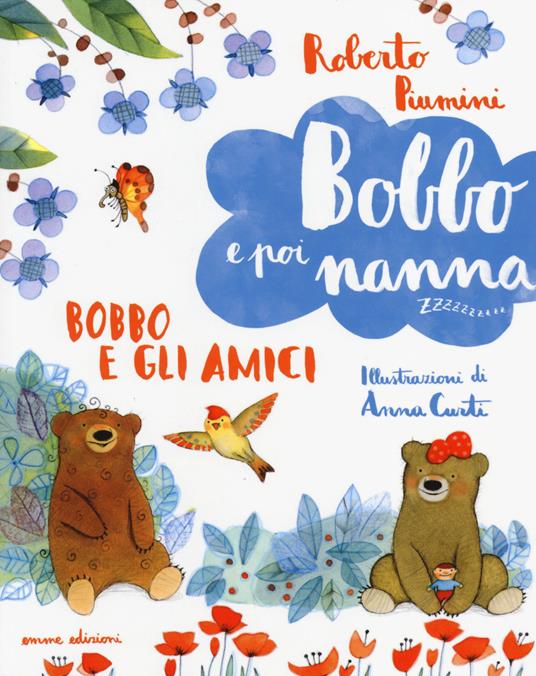 Bobbo e gli amici. Bobbo e poi nanna. Ediz. illustrata. Vol. 2 - Roberto Piumini - copertina