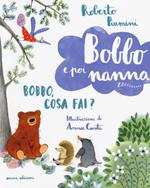 Bobbo, cosa fai? Bobbo e poi nanna. Ediz. illustrata. Vol. 3
