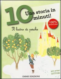 Il ladro di pesche. Una storia in 10 minuti! Ediz. a colori - Francesca Lazzarato - copertina