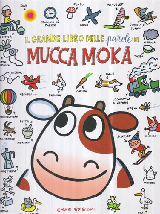 Il grande libro delle parole di mucca Moka. Ediz. illustrata - Agostino  Traini - Libro - Emme Edizioni - Album