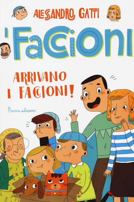 Arrivano i Faccioni! I Faccioni. Ediz. illustrata. Vol. 1 - Alessandro Gatti - 2