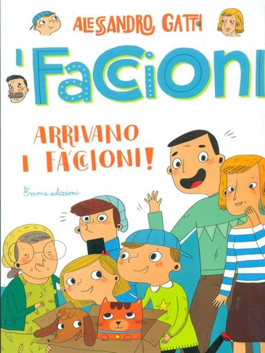Arrivano i Faccioni! I Faccioni. Ediz. illustrata. Vol. 1 - Alessandro Gatti - copertina